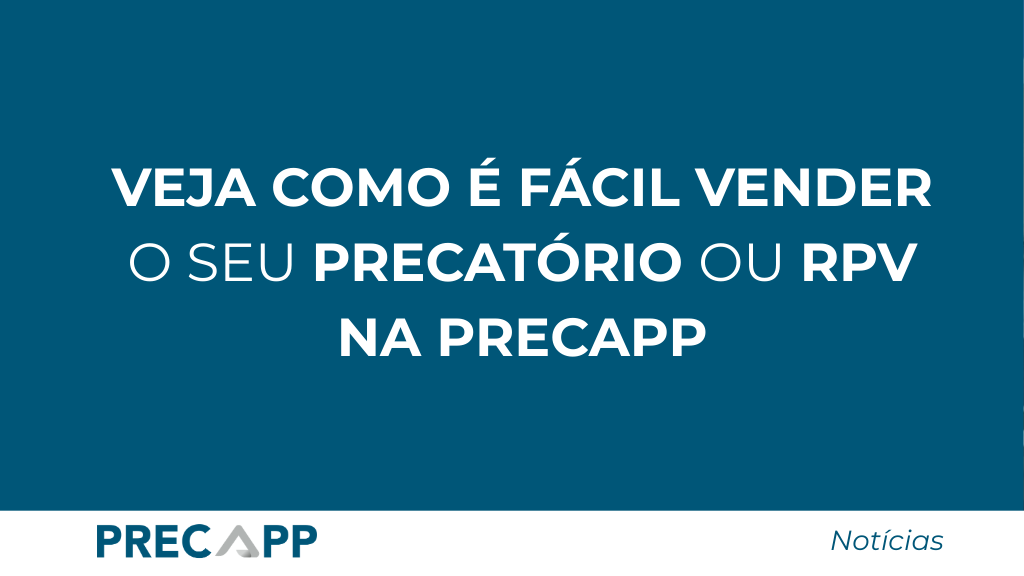 Veja como é fácil vender o seu Precatório ou RPV na Precapp