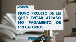 Novo Projeto de Lei quer evitar atraso no pagamento de precatórios