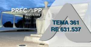 A CESSÃO DO PRECATÓRIO NÃO ALTERA A SUA NATUREZA ALIMENTÍCIA – STF DEFINE TESE DE REPERCUSSÃO GERAL – TEMA 361 – RE 631.537