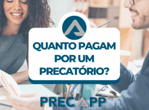 QUANTO PAGAM POR UM PRECATÓRIO?