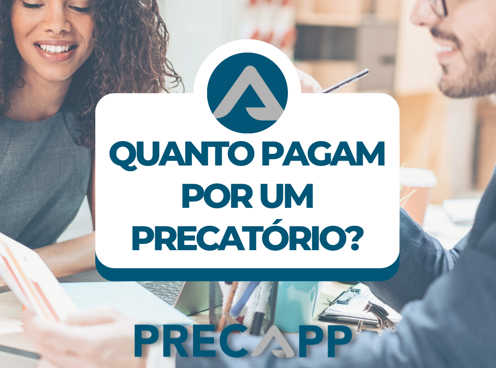 QUANTO PAGAM POR UM PRECATÓRIO?