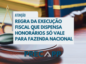 Regra da execução fiscal que dispensa honorários só vale para Fazenda Nacional