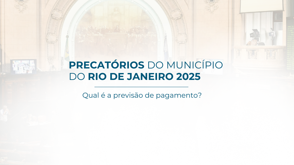Precatórios do Município do Rio de Janeiro 2025: qual é a previsão de pagamento?