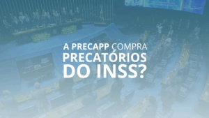A Precapp compra Precatório do INSS?