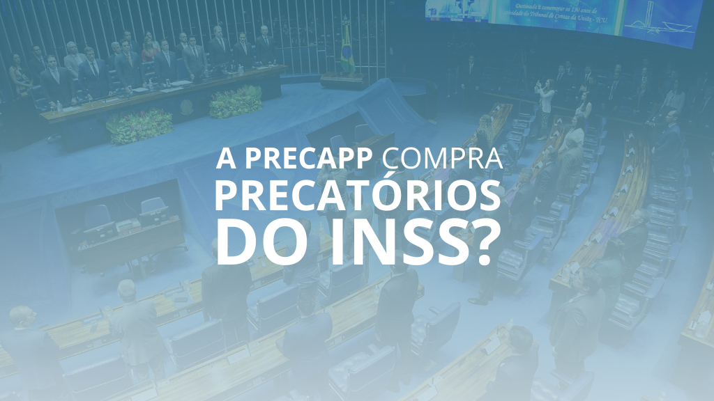 A Precapp compra Precatório do INSS?