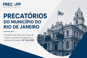 Precatórios do Município do Rio de Janeiro: previsão de pagamento e análise da fila após a EC 136/2025