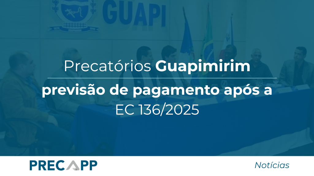 Precatórios de Guapimirim: previsão de pagamento após a EC 136/2025