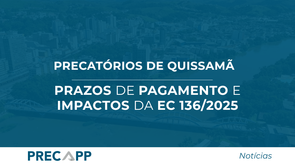 Precatórios de Quissamã (RJ): prazos de pagamento e impactos da EC 136/2025