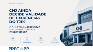 Levantamento de precatórios no TJRJ: CNJ julga ação da OAB contra exigências de procuração recente e firma reconhecida