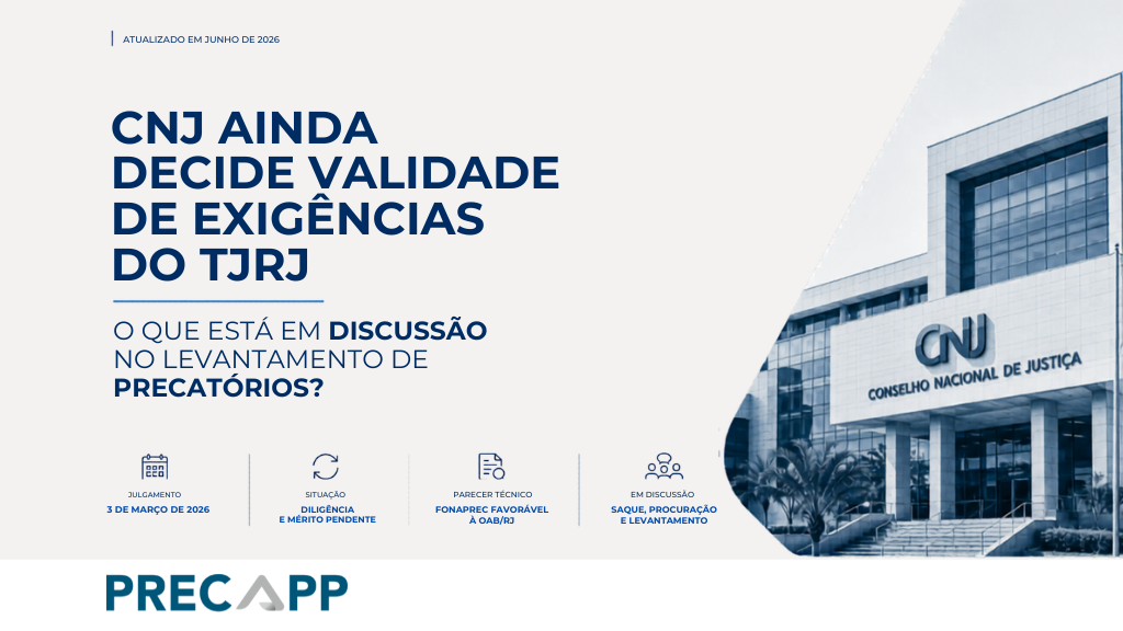 Levantamento de precatórios no TJRJ: CNJ julga ação da OAB contra exigências de procuração recente e firma reconhecida