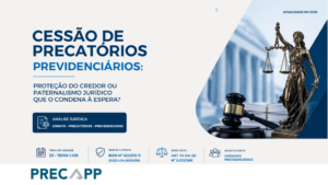 Cessão de precatórios previdenciários: proteção do credor ou paternalismo jurídico que o condena à espera?