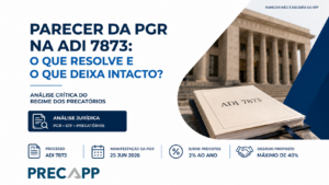 Parecer da PGR na ADI 7873: o que resolve e o que deixa intacto no regime dos precatórios
