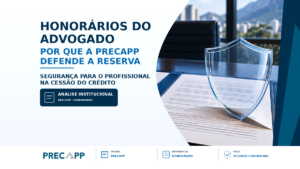 PORQUE A PRECAPP SE PREOCUPA TANTO COM A PRESERVAÇÃO DOS HONORÁRIOS DO ADVOGADO?